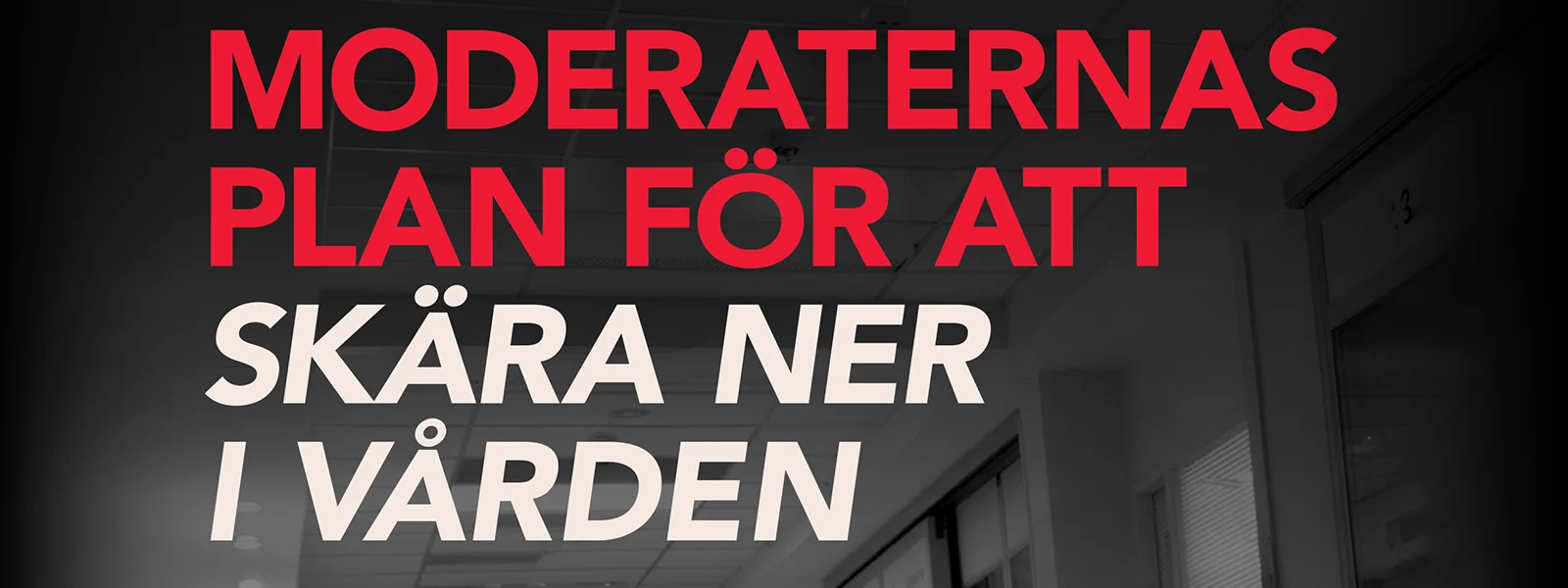 Rapportomslag: Moderaternas plan för att skära ner i vården.